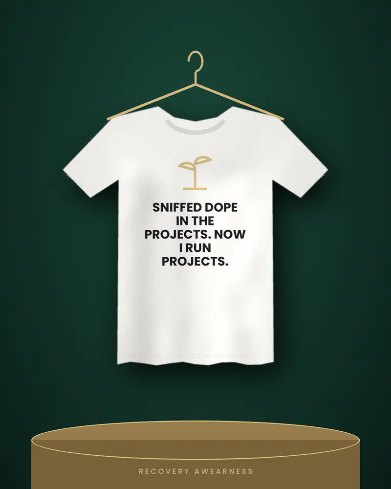 Sniffed Dope In The Projects. Now I Run Projects. — white tee