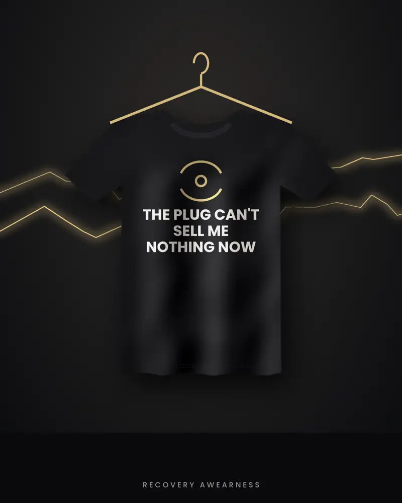 The Plug Can't Sell Me Nothing Now — black tee