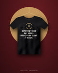 Dippers Took My Mind. Recovery Gave It Back. — black tee