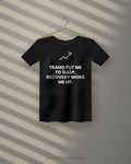 Tranq Put Me To Sleep. Recovery Woke Me Up. — black tee