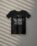 They Called It Embalming Fluid. I'm Still Alive. — black tee