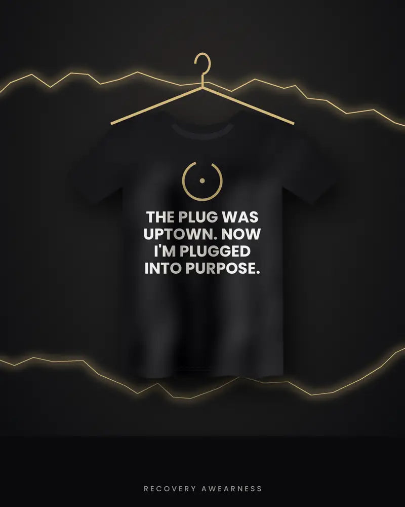 The Plug Was Uptown. Now I'm Plugged Into Purpose. — black tee