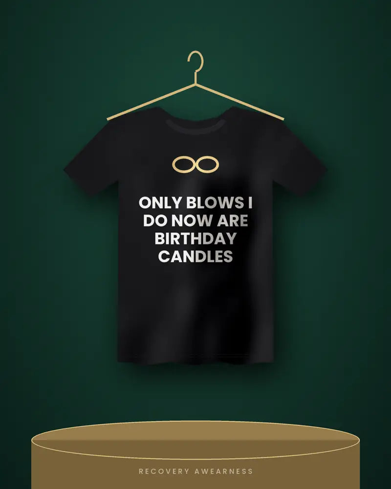 Only Blows I Do Now Are Birthday Candles — black tee