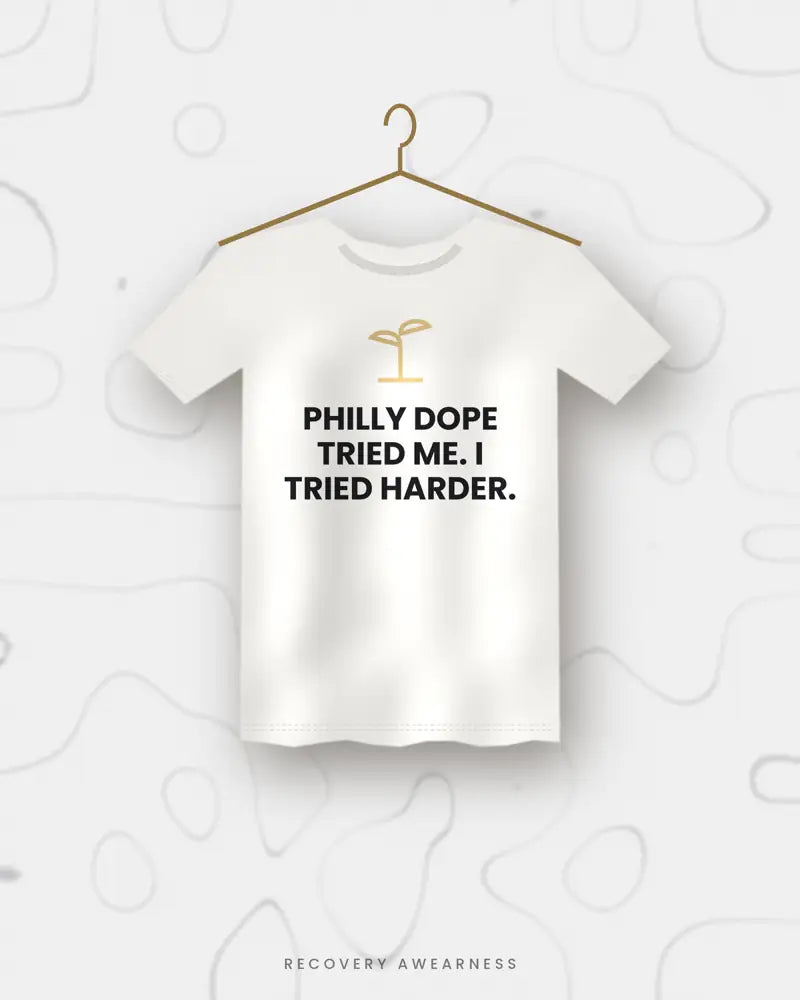 Philly Dope Tried Me. I Tried Harder. — white tee