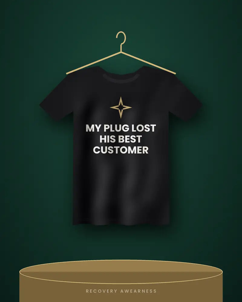 My Plug Lost His Best Customer — black tee