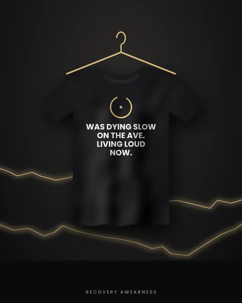 Was Dying Slow On The Ave. Living Loud Now. — black tee
