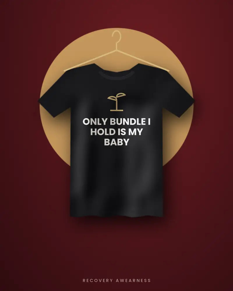 Only Bundle I Hold Is My Baby — black tee