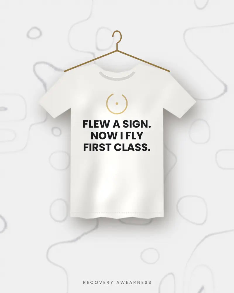 Flew A Sign. Now I Fly First Class. — white tee