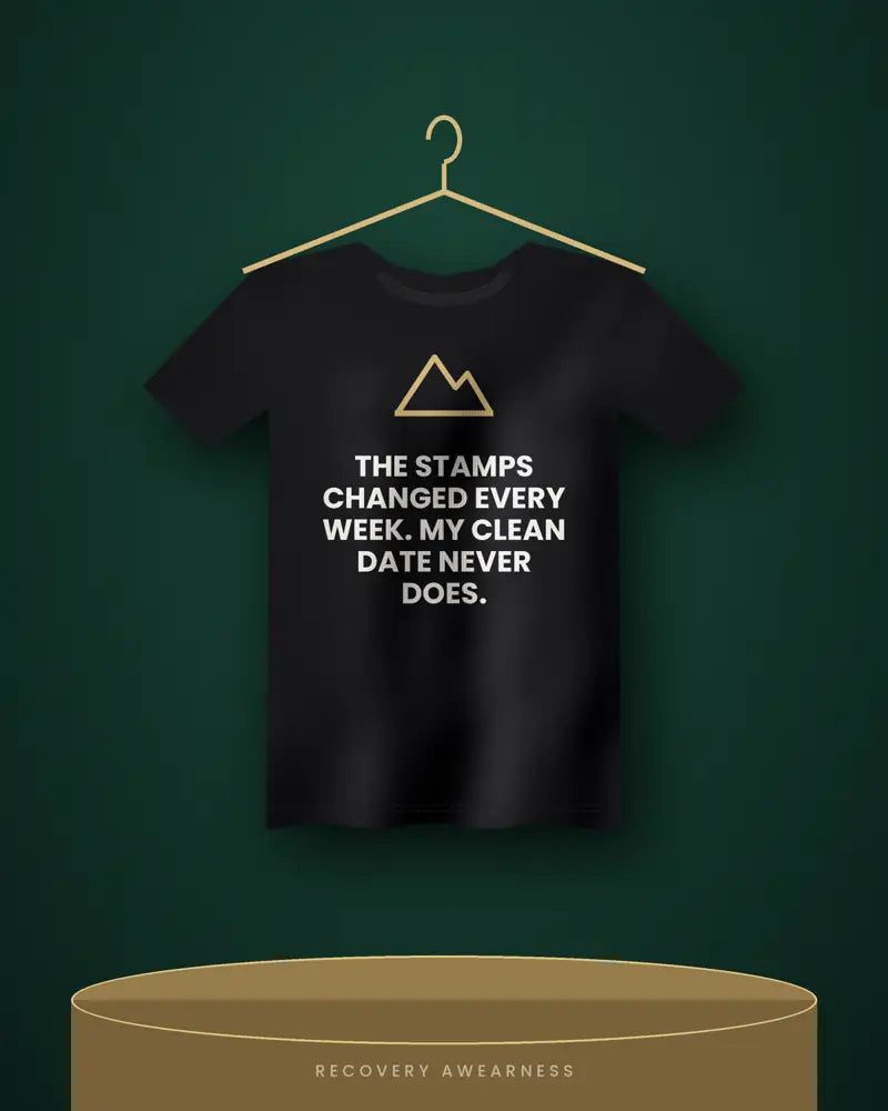 The Stamps Changed Every Week. My Clean Date Never Does. — black tee