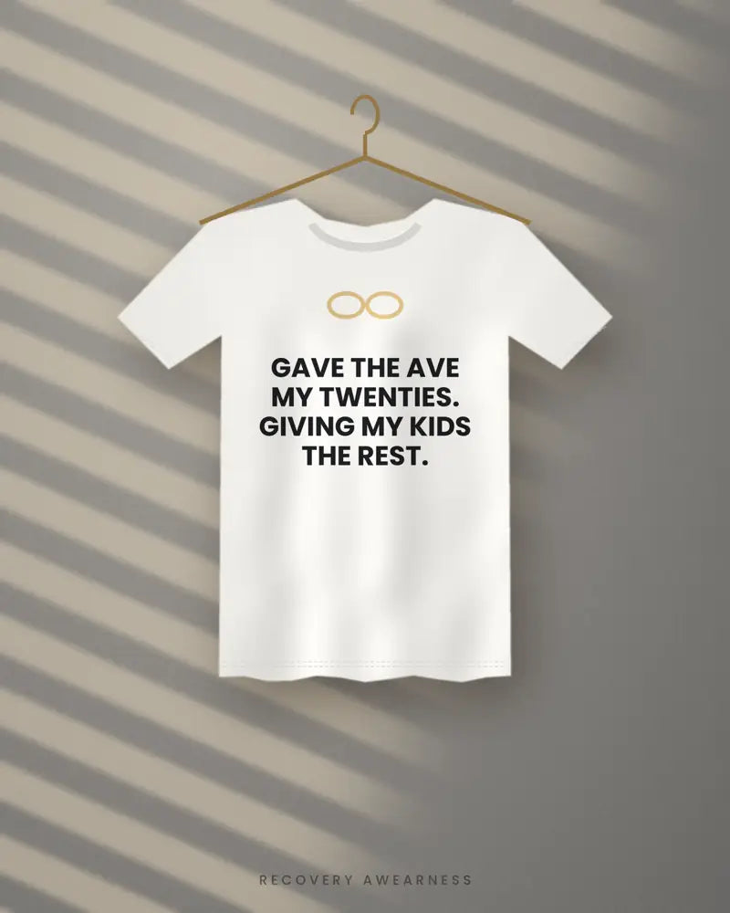 Gave The Ave My Twenties. Giving My Kids The Rest. — white tee