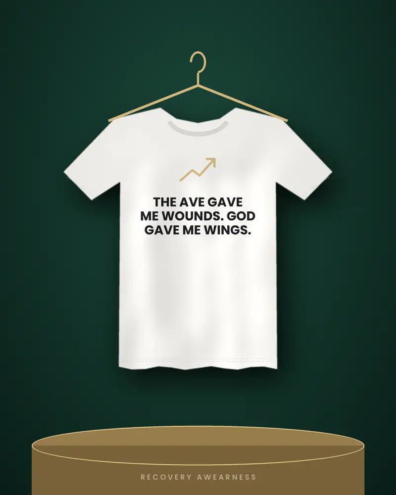 The Ave Gave Me Wounds. God Gave Me Wings. — white tee