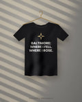 Baltimore: Where I Fell. Where I Rose. — black tee
