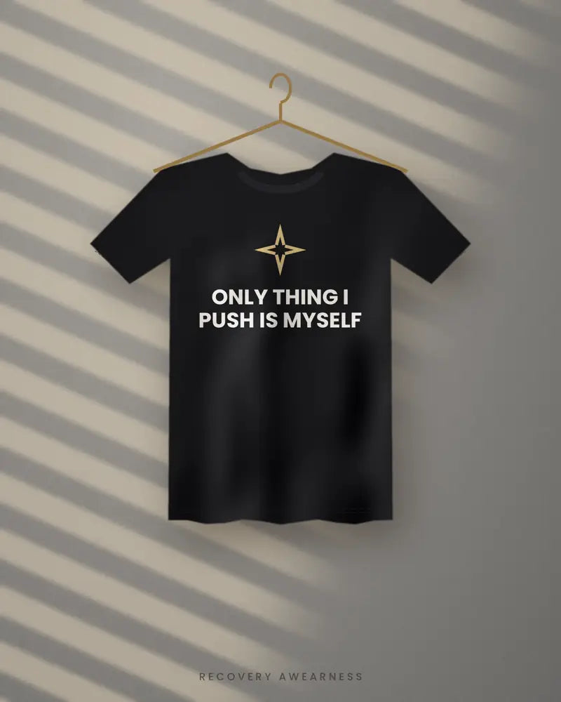 Only Thing I Push Is Myself — black tee