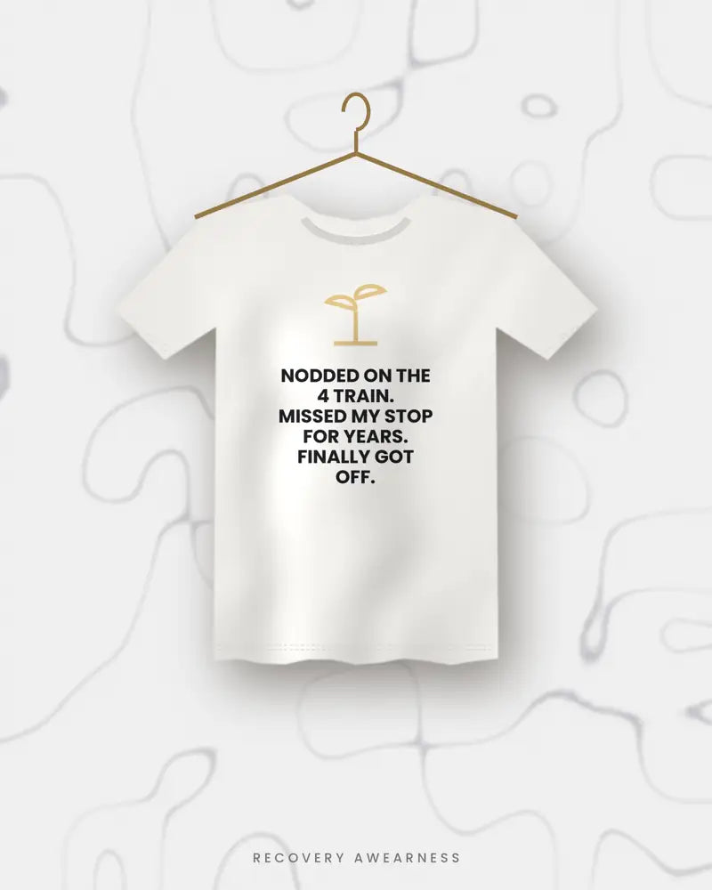 Nodded On The 4 Train. Missed My Stop For Years. Finally Got Off. — white tee