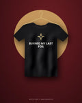 Burned My Last Foil — black tee
