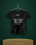 They Said I'd Die On The Ave. They Lied. — black tee