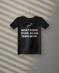 Boat Rides Over. Road Trips Now. — black tee