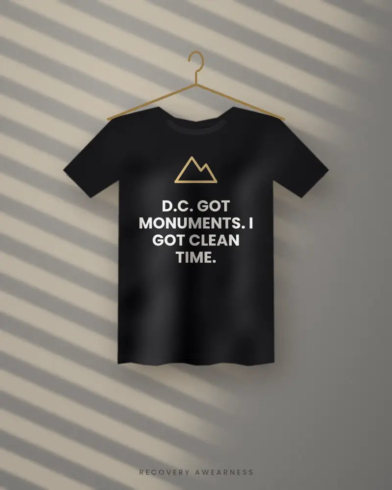 D.C. Got Monuments. I Got Clean Time. — black tee
