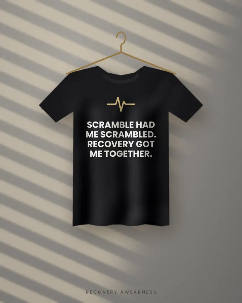 Scramble Had Me Scrambled. Recovery Got Me Together. — black tee