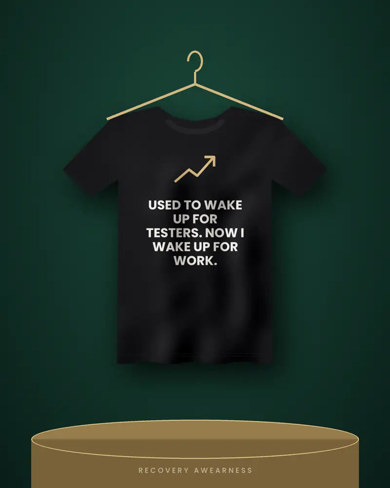 Used To Wake Up For Testers. Now I Wake Up For Work. — black tee
