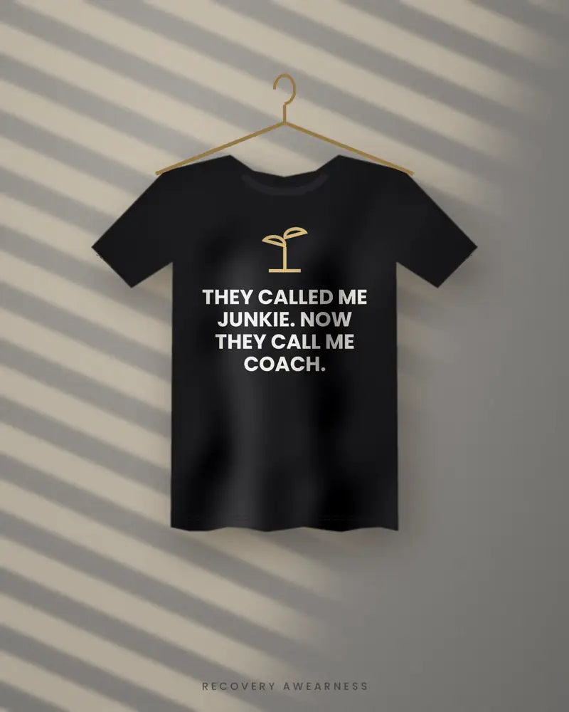 They Called Me Junkie. Now They Call Me Coach. — black tee