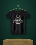 Stopped Chasing Blues Chasing Blue Skies — black tee