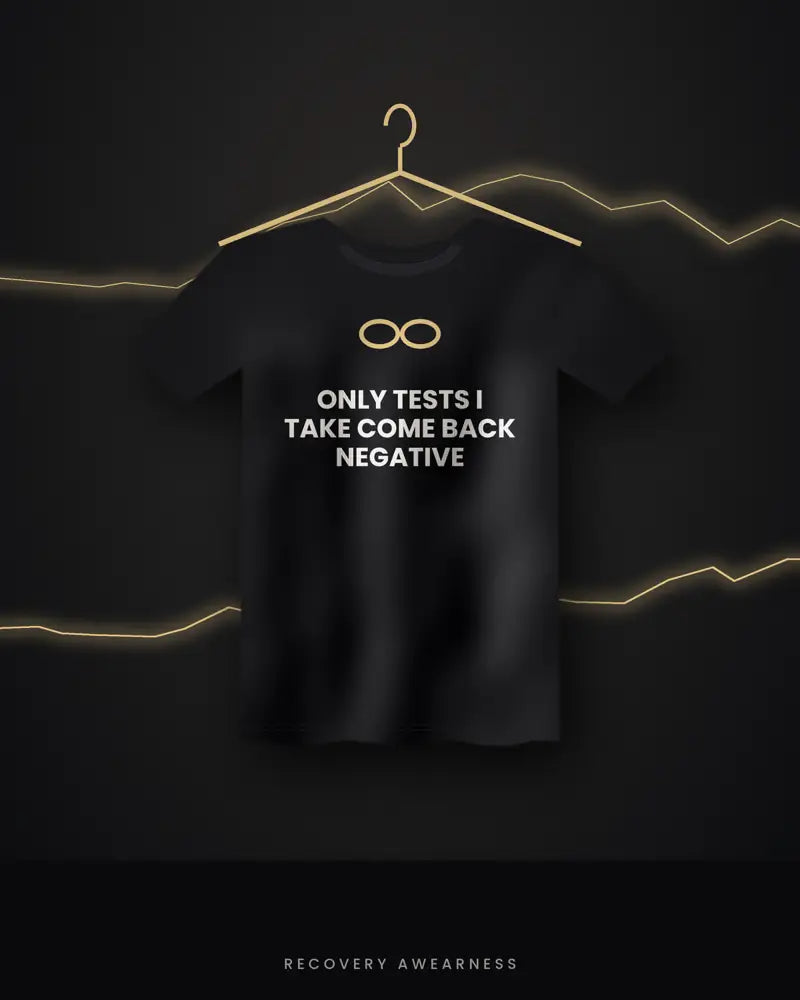 Only Tests I Take Come Back Negative — black tee