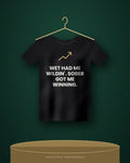 Wet Had Me Wildin'. Sober Got Me Winning. — black tee
