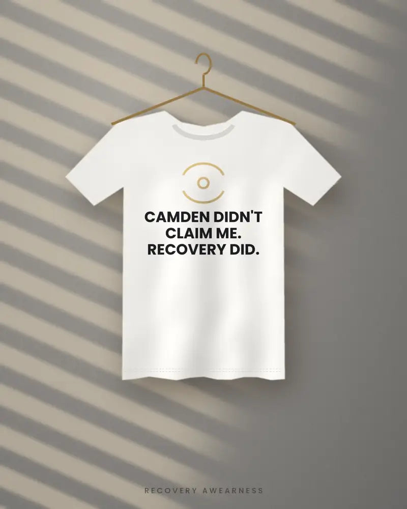 Camden Didn't Claim Me. Recovery Did. — white tee