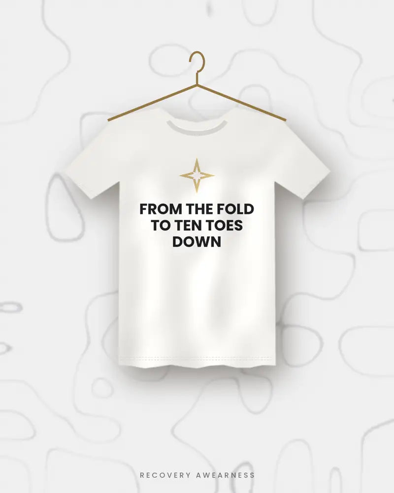 From The Fold To Ten Toes Down — white tee