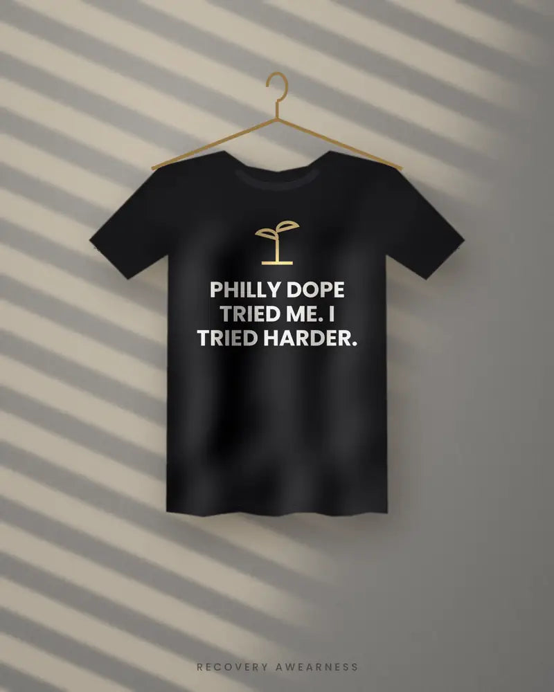 Philly Dope Tried Me. I Tried Harder. — black tee