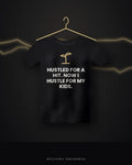 Hustled For A Hit. Now I Hustle For My Kids. — black tee