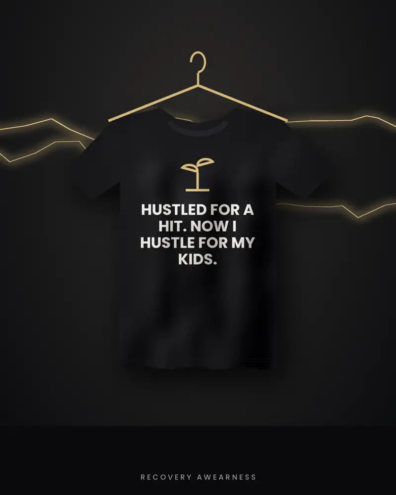 Hustled For A Hit. Now I Hustle For My Kids. — black tee