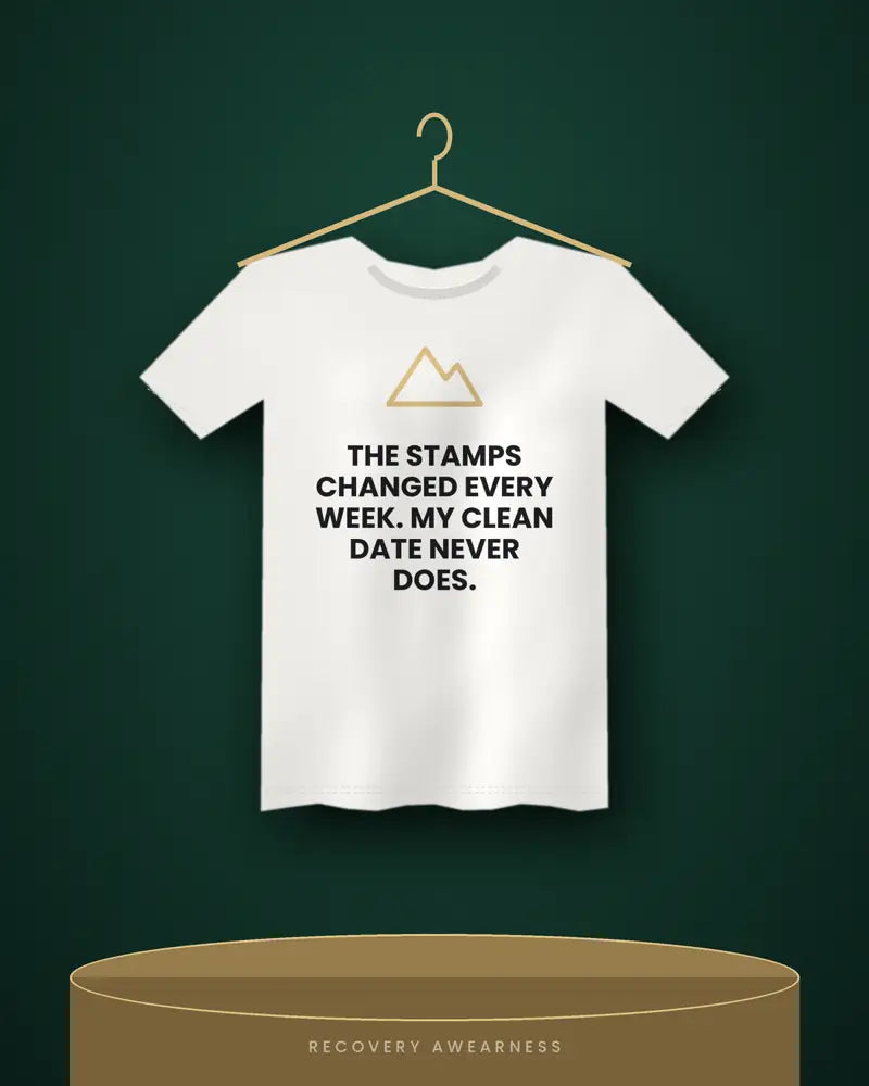 The Stamps Changed Every Week. My Clean Date Never Does. — white tee