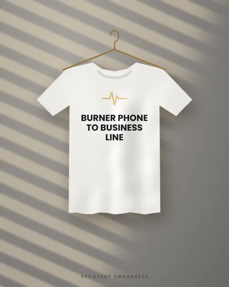 Burner Phone To Business Line — white tee