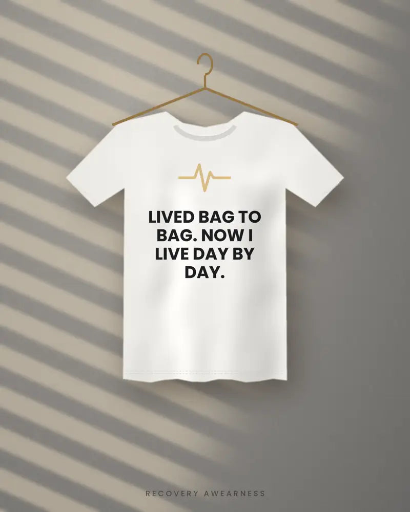 Lived Bag To Bag. Now I Live Day By Day. — white tee