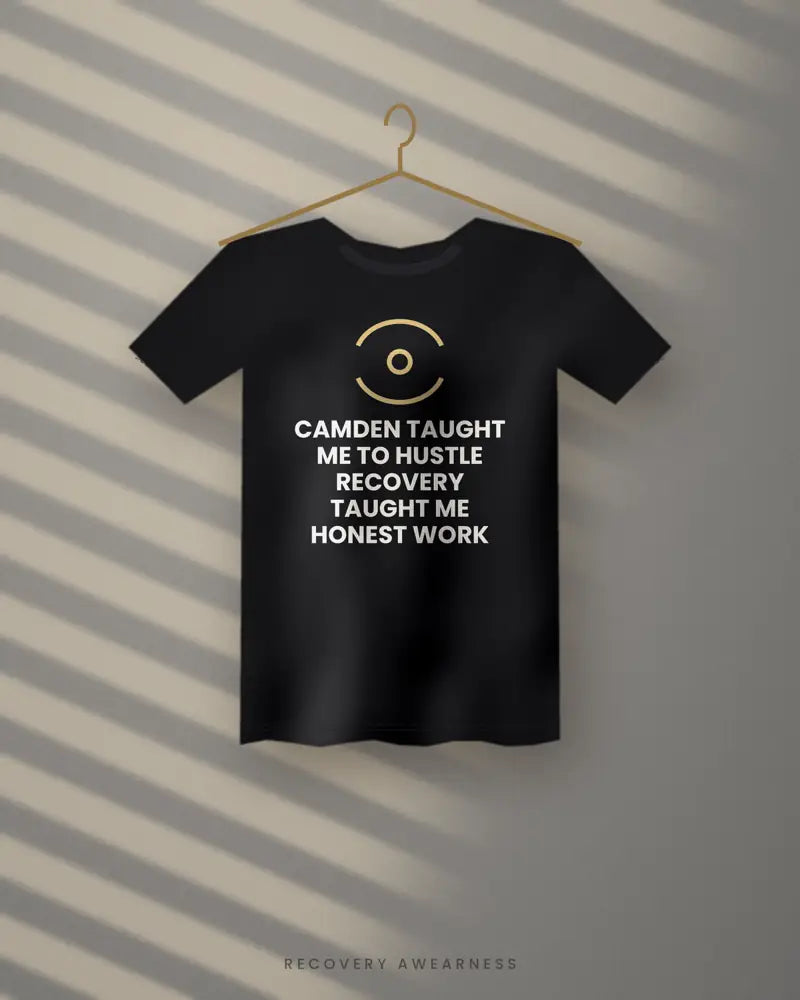 Camden Taught Me To Hustle Recovery Taught Me Honest Work — black tee