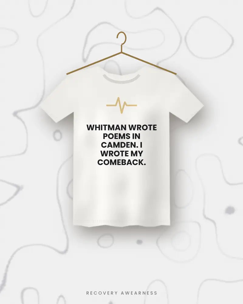 Whitman Wrote Poems In Camden. I Wrote My Comeback. — white tee