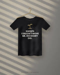 Sweeps Couldn't Move Me. Recovery Did. — black tee