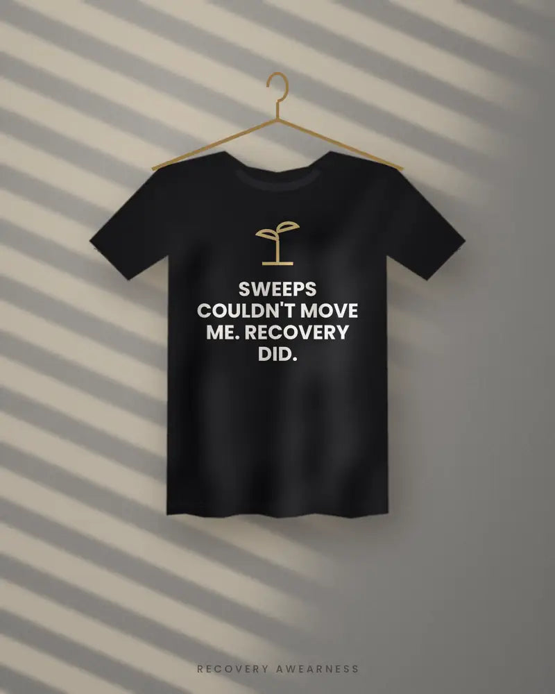 Sweeps Couldn't Move Me. Recovery Did. — black tee
