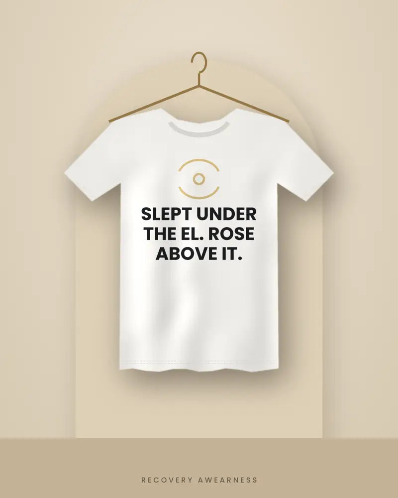 Slept Under The El. Rose Above It. — white tee