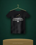 Kensington Couldn't Keep Me — black tee