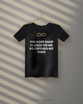 The Dope Shop Closed On Me So I Opened My Own — black tee
