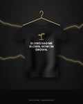 Blows Had Me Blown. Now I'm Grown. — black tee