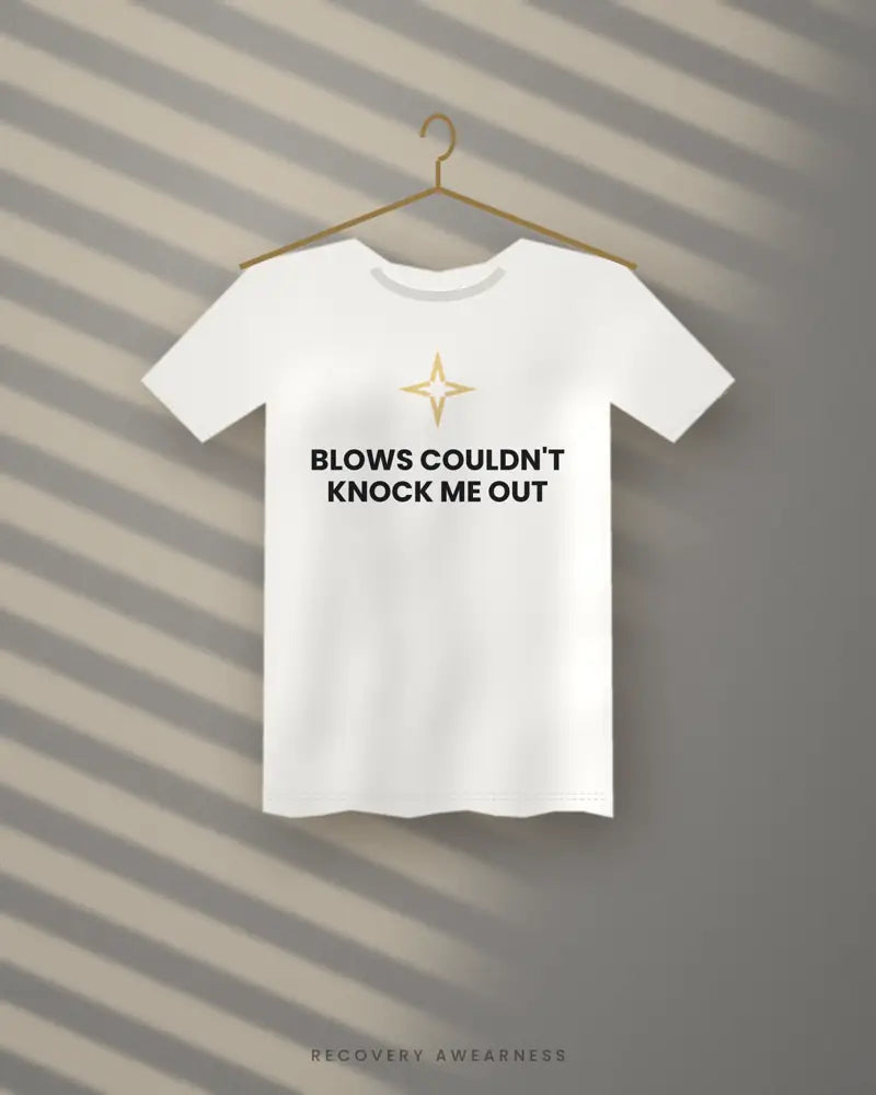 Blows Couldn't Knock Me Out — white tee