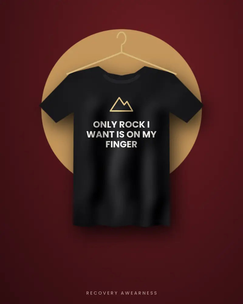 Only Rock I Want Is On My Finger — black tee