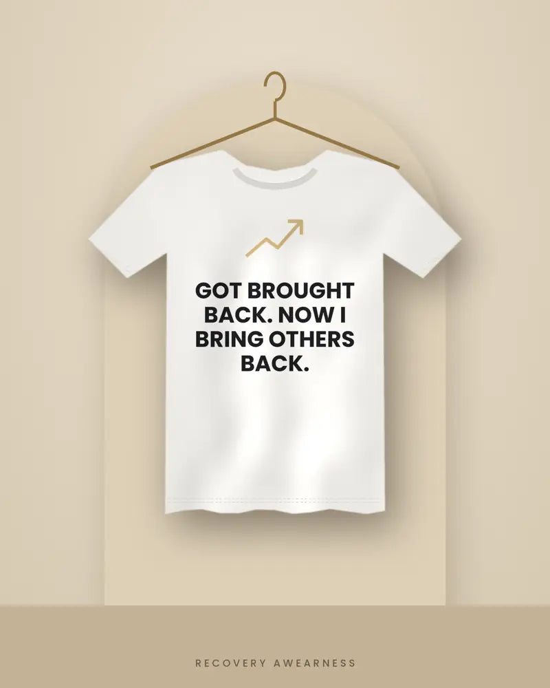 Got Brought Back. Now I Bring Others Back. — white tee