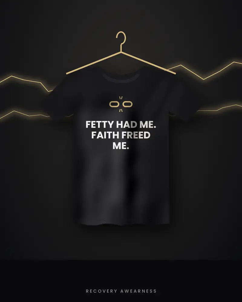 Fetty Had Me. Faith Freed Me. — black tee