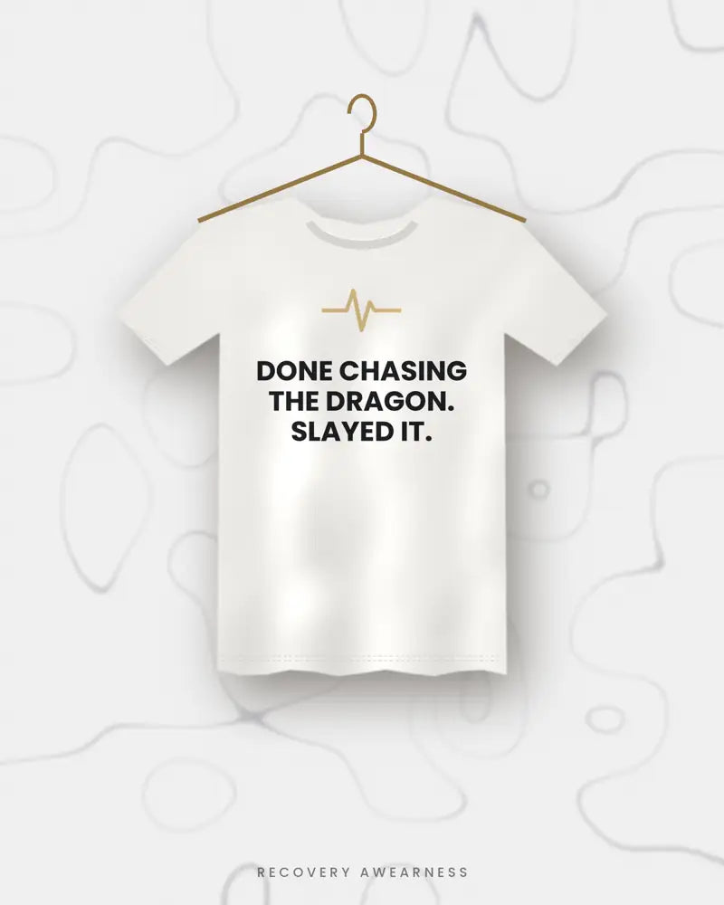 Done Chasing The Dragon. Slayed It. — white tee