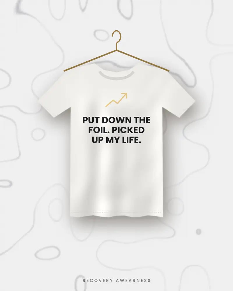 Put Down The Foil. Picked Up My Life. — white tee